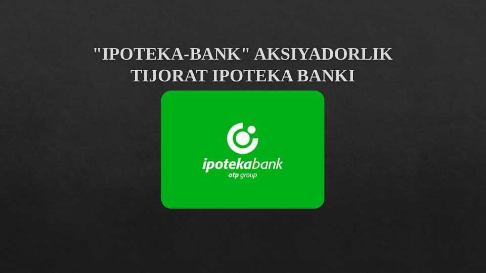 IPOTEKA-BANK AKSIYADORLIK TIJORAT IPOTEKA BANKI