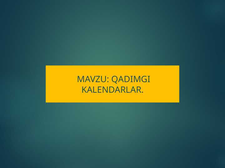Kalendarlar Rasm Mavzu: Qadimgi Kalendarlar.