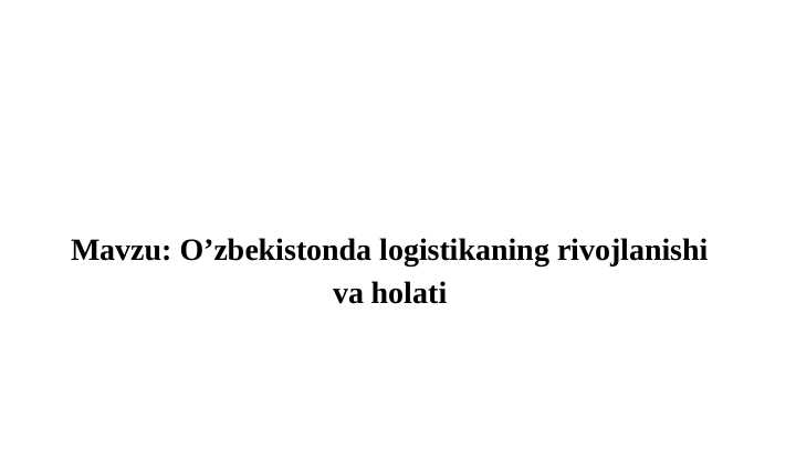 O’zbekistonda logistikaning rivojlanishi va holati