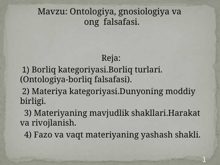 Ontologiya, gnosiologiya va ong falsafasi.