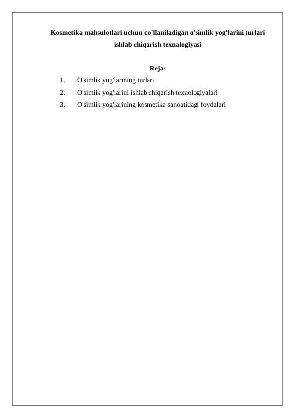 Kosmetika mahsulotlari uchun qo'llaniladigan o'simlik yog'larini turlari ishlab chiqarish texnalogiyasi