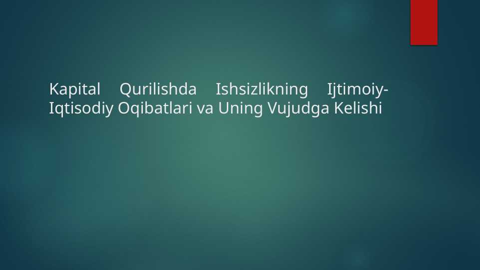 Kapital_Qurilishda_Ishsizlikning_Ijtimoiy_Iqtisodiy_Oqibatlari_va_uning_vujudga_kelishi