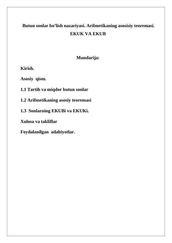 Butun sonlar bo’lish nazariyasi. Arifmetikaning asosisiy teoremasi. Ekuk va Ekub