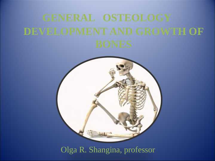 General osteology development and crowth of bones