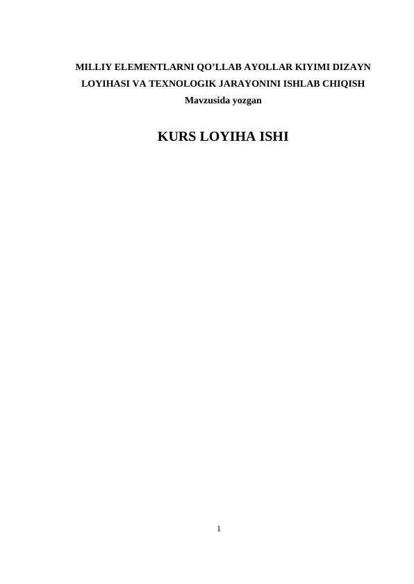 MILLIY ELEMENTLARNI QO’LLAB AYOLLAR KIYIMI DIZAYN LOYIHASI VA TEXNOLOGIK JARAYONINI ISHLAB CHIQISH