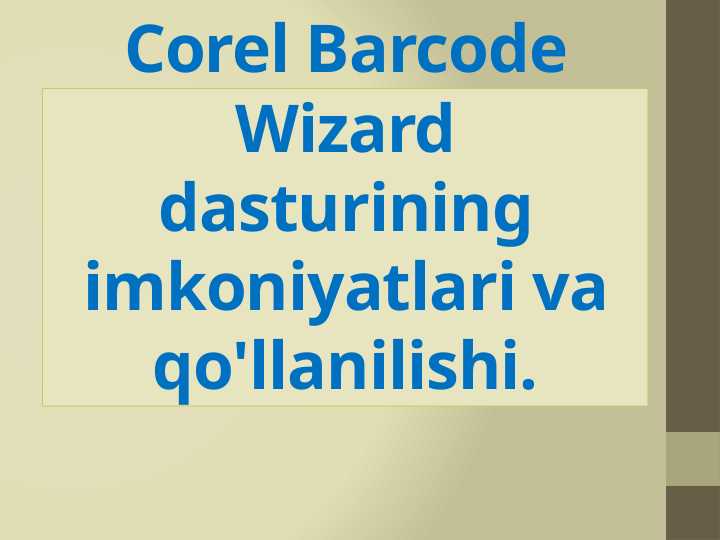 Corel Barcode Wizard dasturining imkoniyatlari va qo'llanilishi