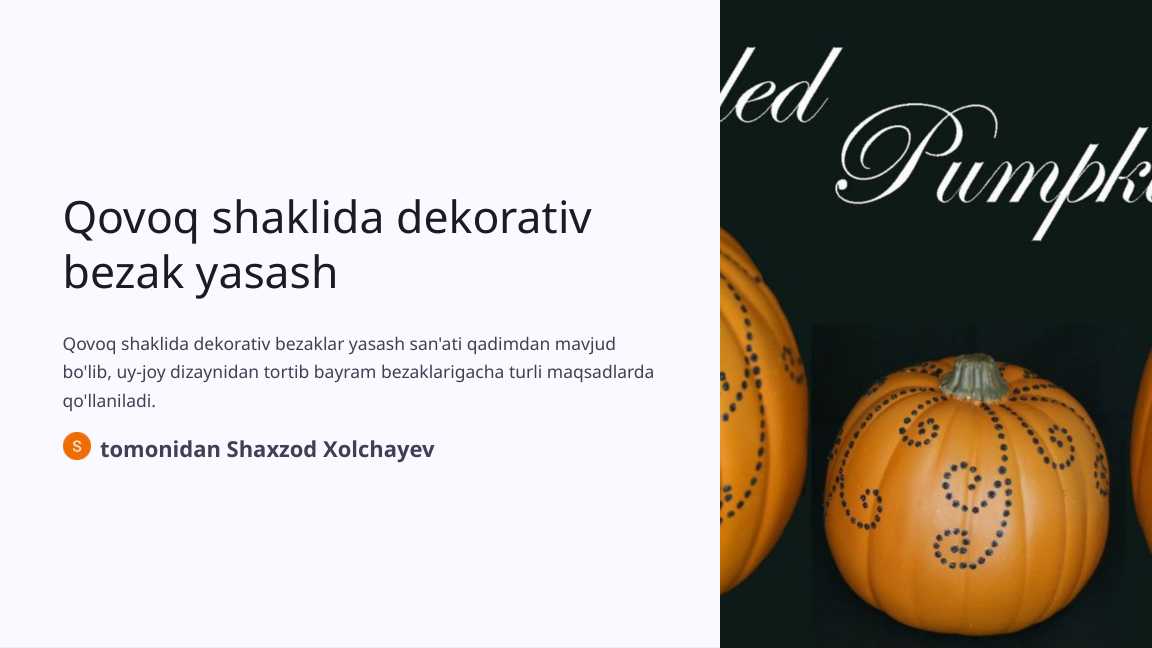 Qovoq shaklida dekorativ bezak yasash