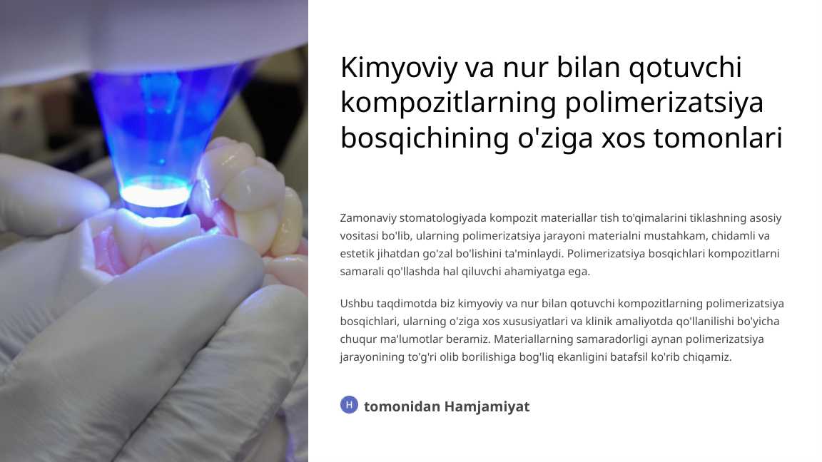Kimyoviy va nur bilan qotuvchi kompozitlarning polimerizatsiya bosqichining o‘ziga xos tomonlari.
