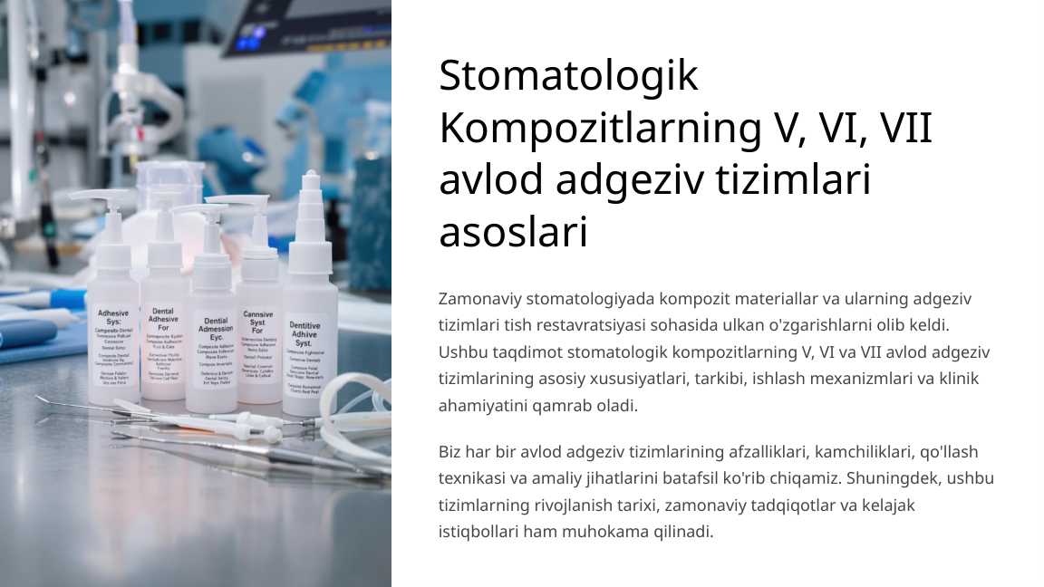 Kompozitlarning V,VI,VII avlod adgeziv tizimlari asoslari.