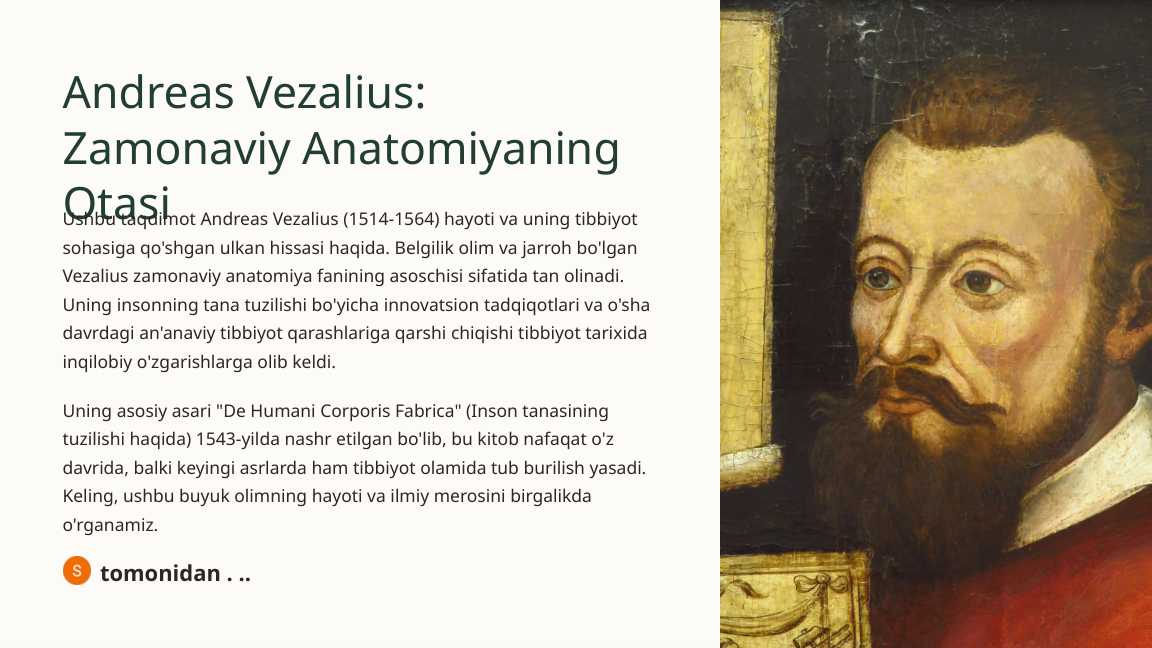 Andreas Vezalius Zamonaviy Anatomiyaning Otasi