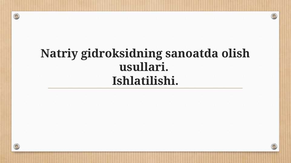 Natriy gidroksidning sanoatda olish usullari.Ishlatilishi.