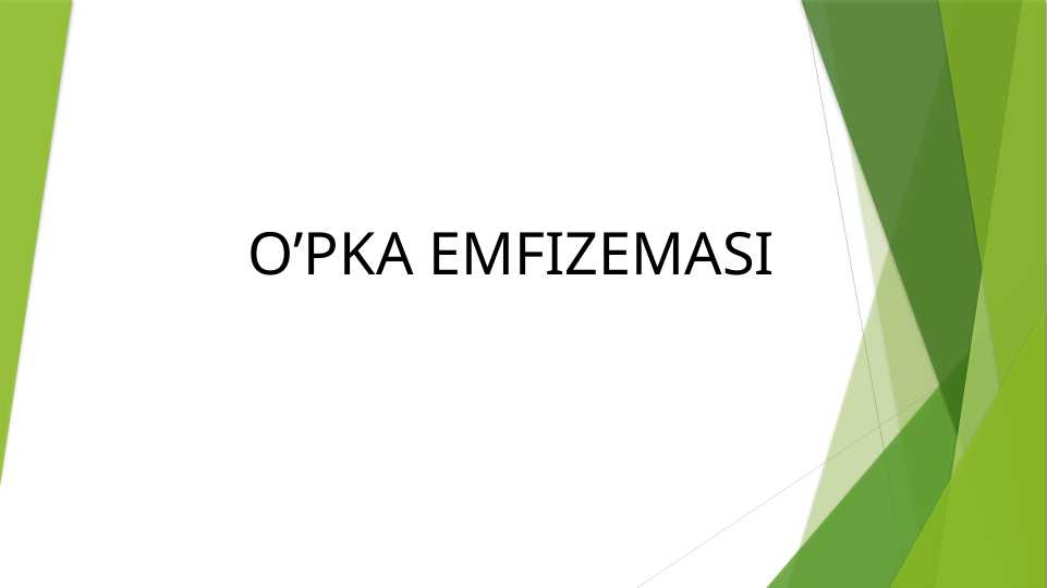 O’PKA EMFIZEMASI