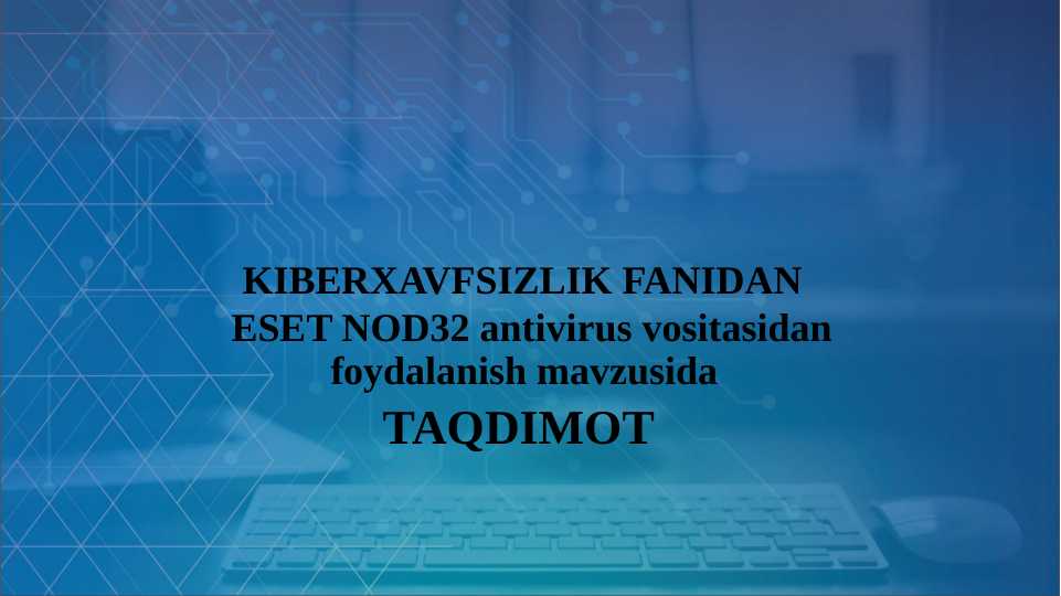 ESET NOD32 antivirus vositasidan                                                                                                                                                                    foydalanish mavzusida