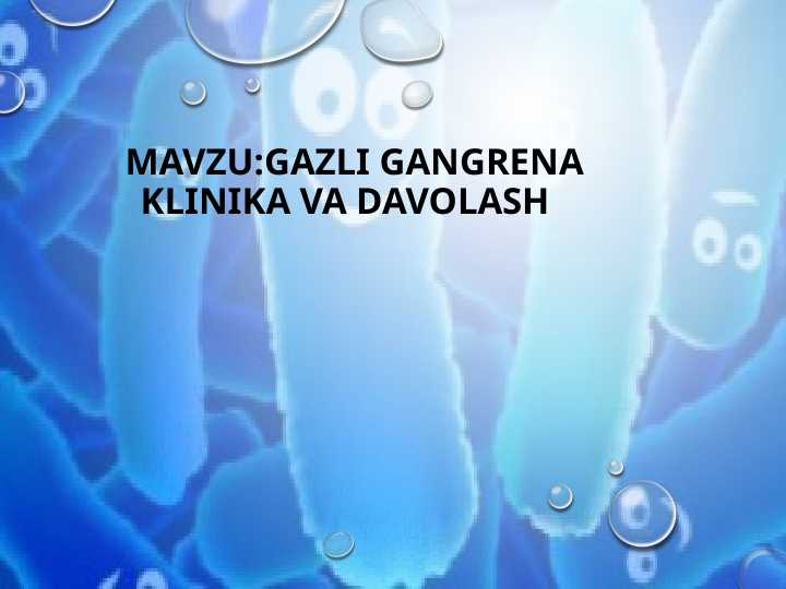 GAZLI GANGRENA

KLINIKA VA DAVOLASH