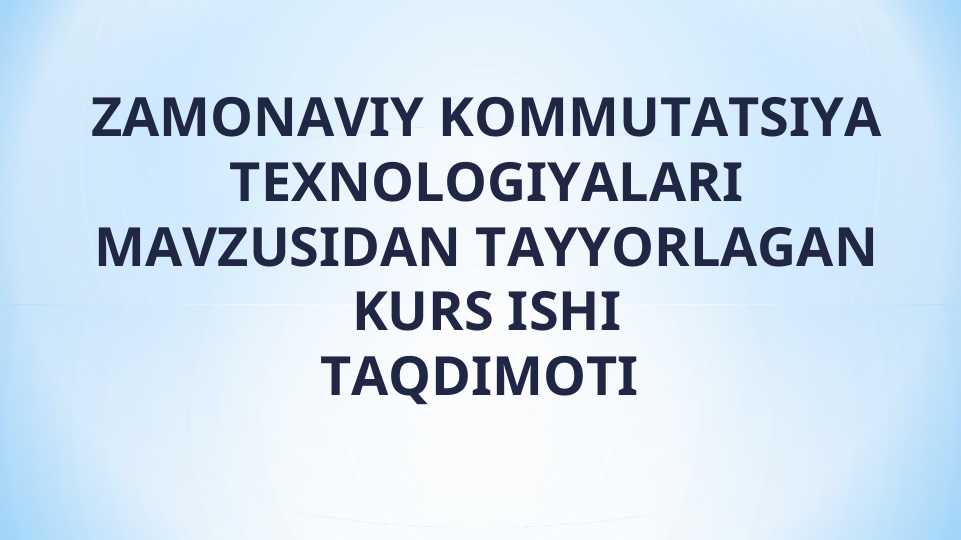 ZAMONAVIY KOMMUTATSIYA TEXNOLOGIYALAR