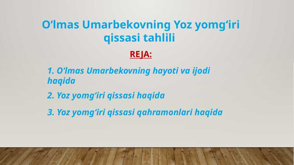 Oʻlmas Umarbekovning Yoz yomgʻiri qissasi tahlili