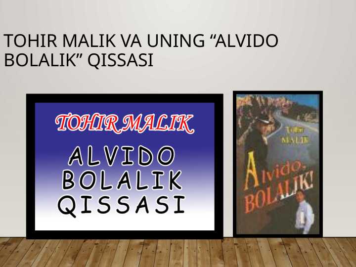 Tohir Malik va uning Alvido bolalik qissasi