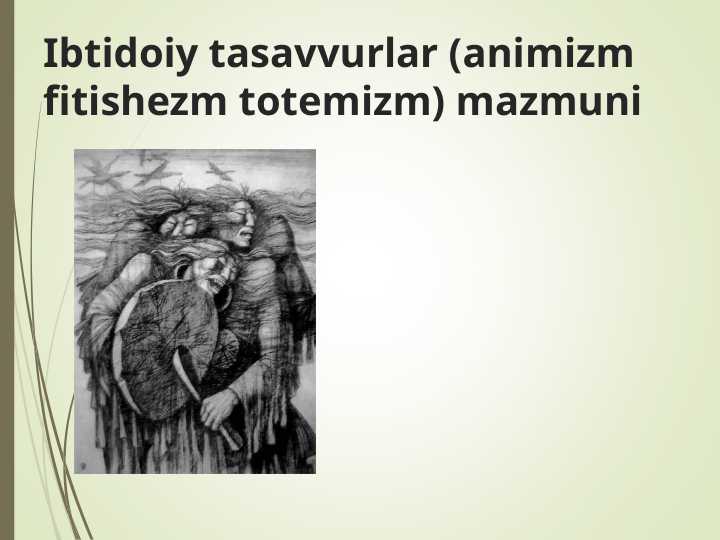 Ibtidoiy tasavvurlar (animizm fitishezm totemizm) mazmuni