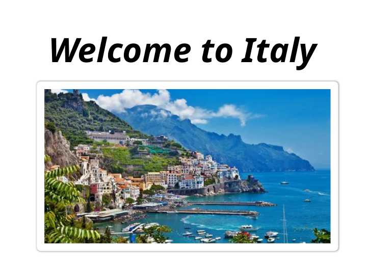 Welcome to Italy