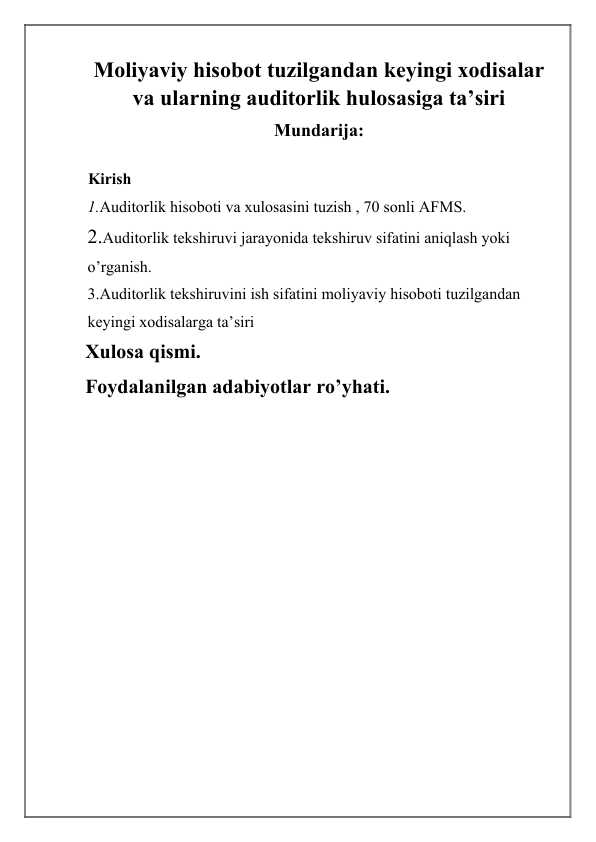 Moliyaviy hisobot tuzilgandan keyingi xodisalar va ularning auditorlik hulosasiga ta’siri