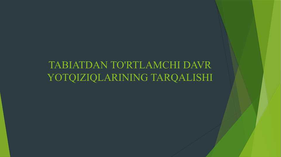TABIATDAN TO'RTLAMCHI DAVR YOTQIZIQLARINING TARQALISHI