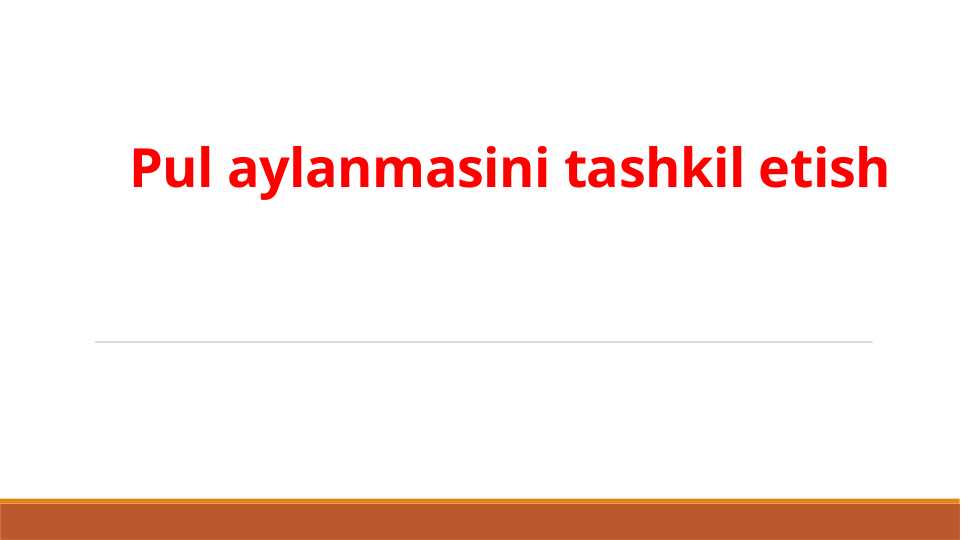 Pul aylanmasini tashkil etish