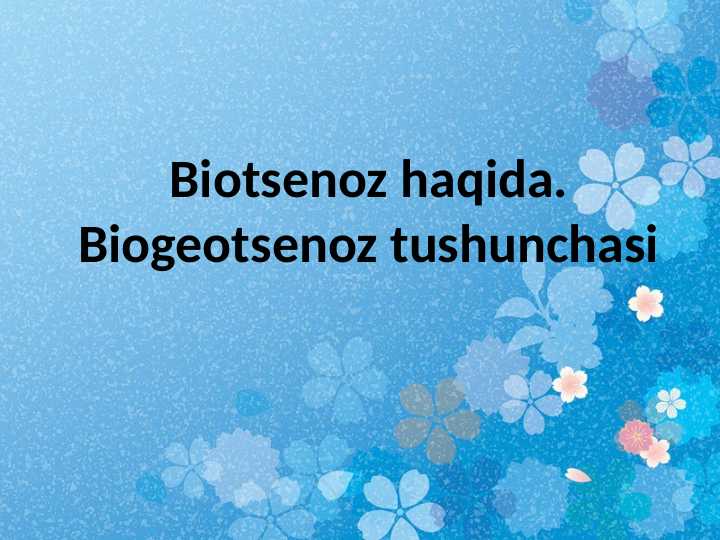 Biotsenoz haqida. Biogeotsenoz tushunchasiBiotsenoz haqida. Biogeotsenoz tushunchasiBiotsenoz haqida. Biogeotsenoz tushunchasi