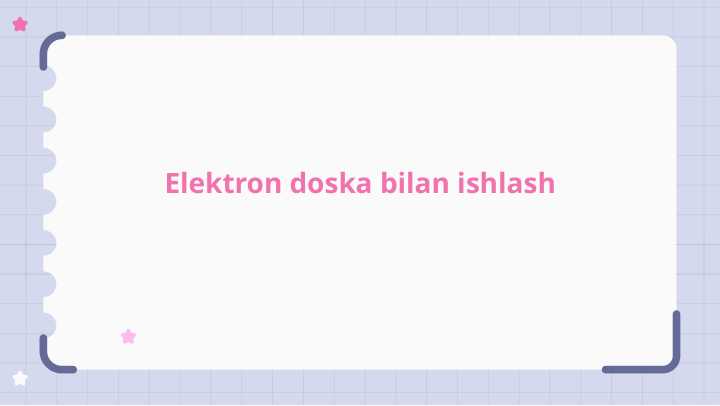 Elektron doska bilan ishlash