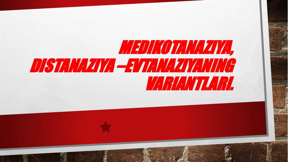 Medikotanaziya,distanaziya –evtanaziyaning variantlari.
