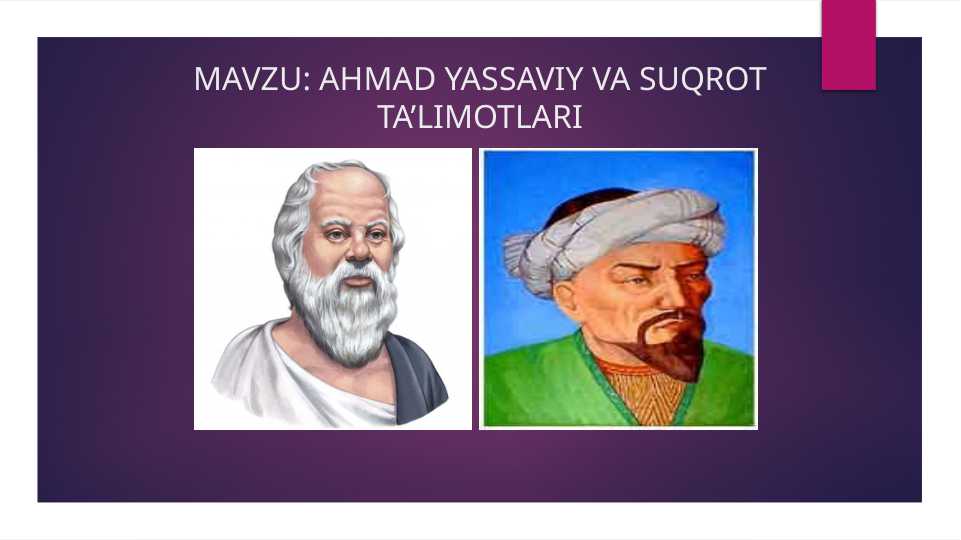 AHMAD YASSAVIY VA SUQROT TA’LIMOTLARI