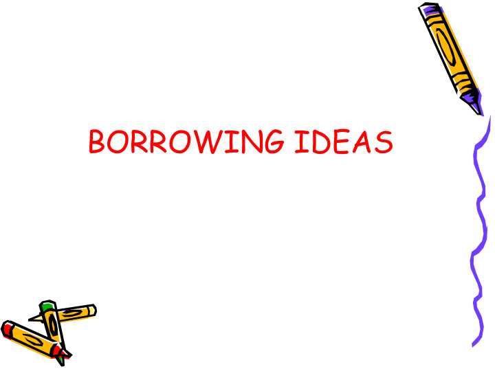 BORROWING IDEAS