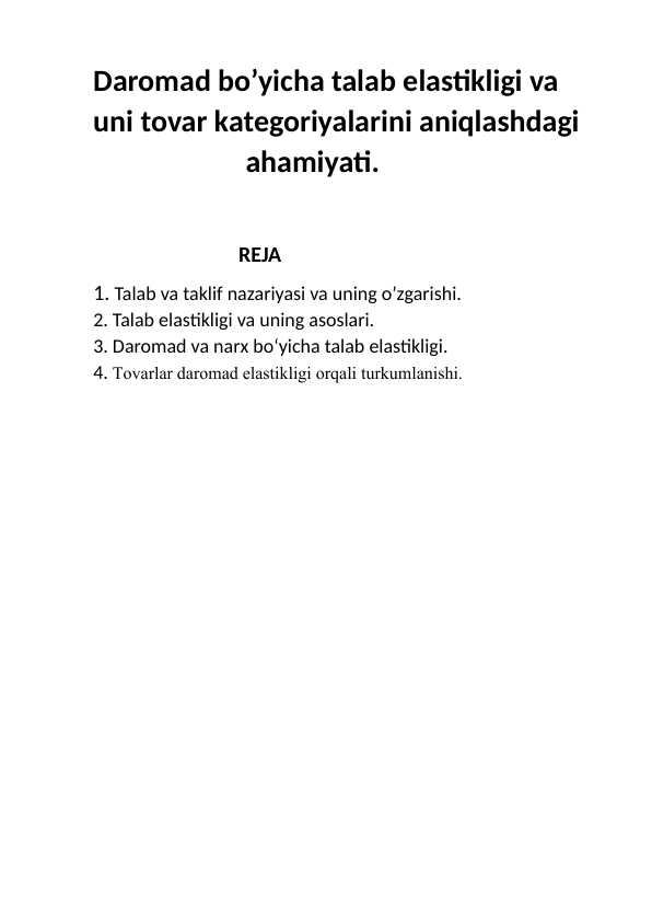 Daromad bo’yicha talab elastikligi va uni tovar kategoriyalarini aniqlashdagi   ahamiyati.