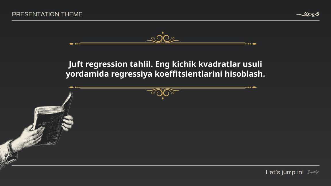 Juft regression tahlil. Eng kichik kvadratlar usuli yordamida regressiya koeffitsientlarini hisoblash