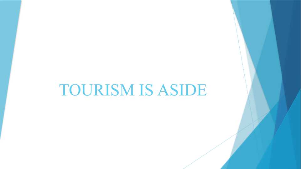 TOURISM IS ASIDE