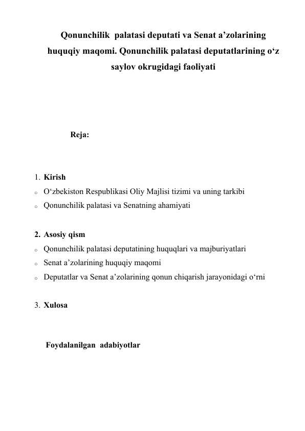 Qonunchilik  palatasi deputati va Senat a’zolarining huquqiy maqomi. Qonunchilik palatasi deputatlarining o‘z saylov okrugidagi faoliyati