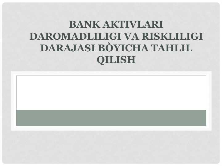 BANK AKTIVLARI DAROMADLILIGI VA RISKLILIGI DARAJASI BÒYICHA TAHLIL QILISH