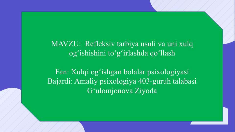Refleksiv tarbiya usuli va uni xulq ogʻishishini toʻgʻirlashda qoʻllash slayd