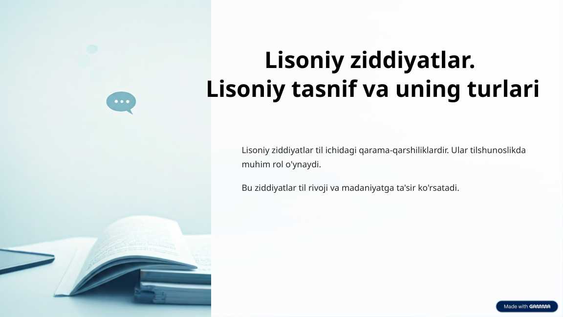 Lisoniy ziddiyatlar.  Lisoniy tasnif va uning turlari