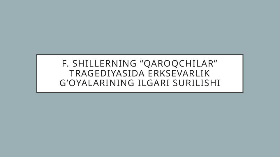 F. Shillerning “Qaroqchilar” tragediyasiDa erksevarlik g’oyalarining ilgari surilishi