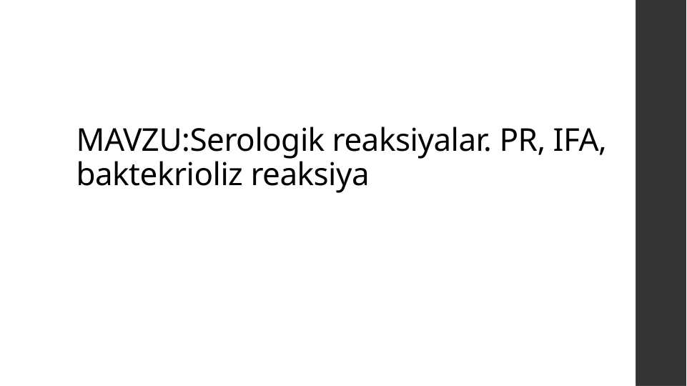 Serologik reaksiyalar. PR, IFA, baktekrioliz reaksiya