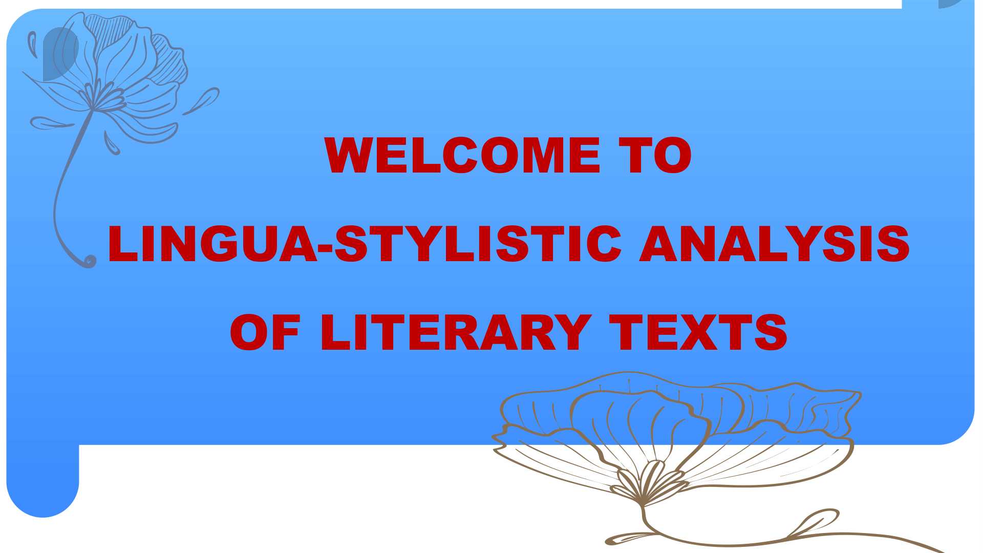 WELCOME TO LINGUA-STYLISTIC ANALYSIS OF LITERARY TEXTS