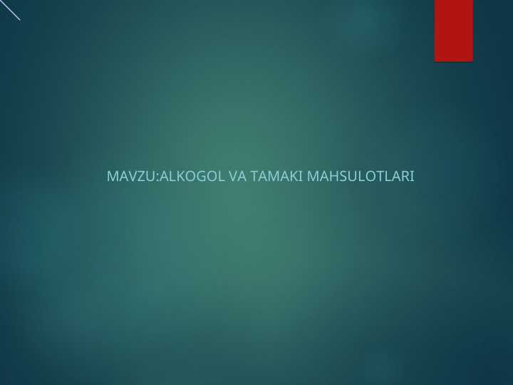 Alkogol va tamaki mahsulotlari