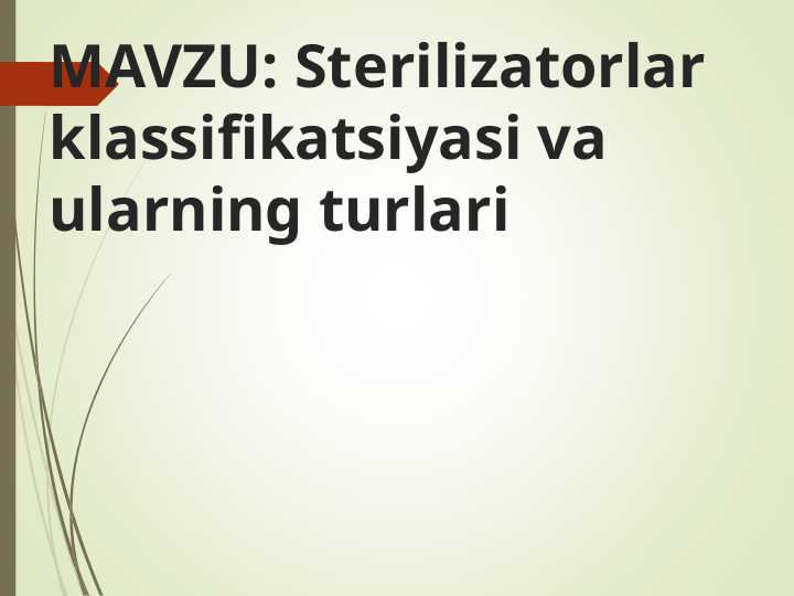 Sterilizatorlar klassifikatsiyasi va ularning turlari