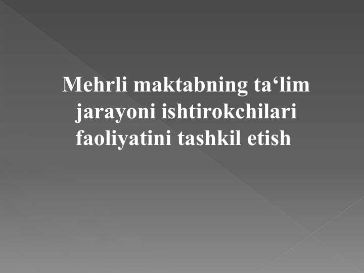 Mehrli maktabning ta‘lim jarayoni ishtirokchilarifaoliyatini tashkil etish