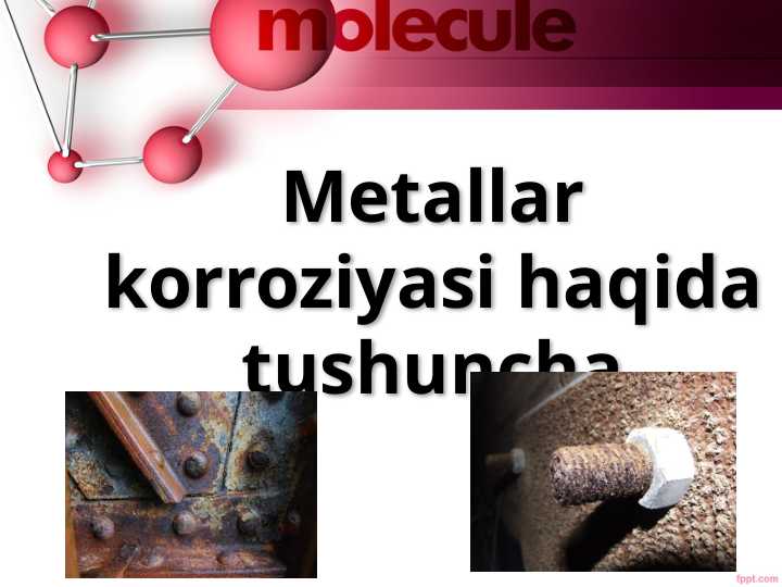 Metallar korroziyasi va korroziyadan himoyalash usullari