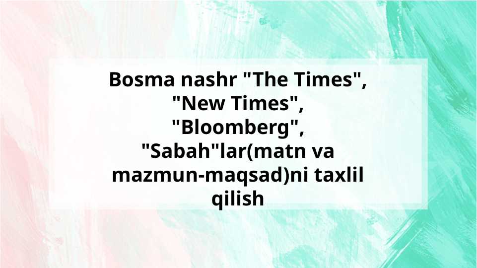 Bosma nashr The Times, New Times, Bloomberg, Sabahlar(matn va mazmun-maqsad)ni taxlil qilish