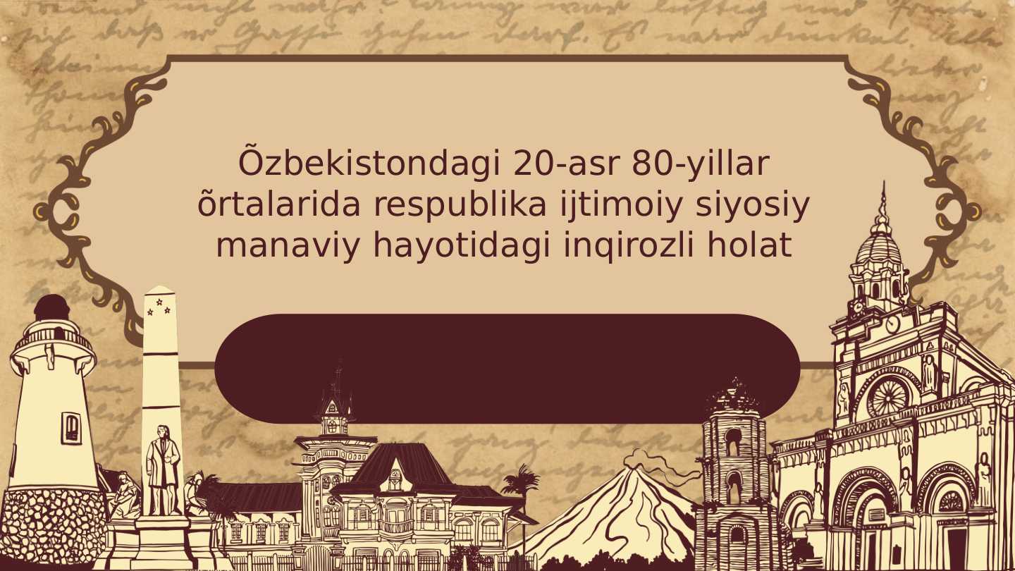 Oʻzbekiston 20_adr _80_yillar oʻrtalarida ijtimoiy siyosiy jarayon