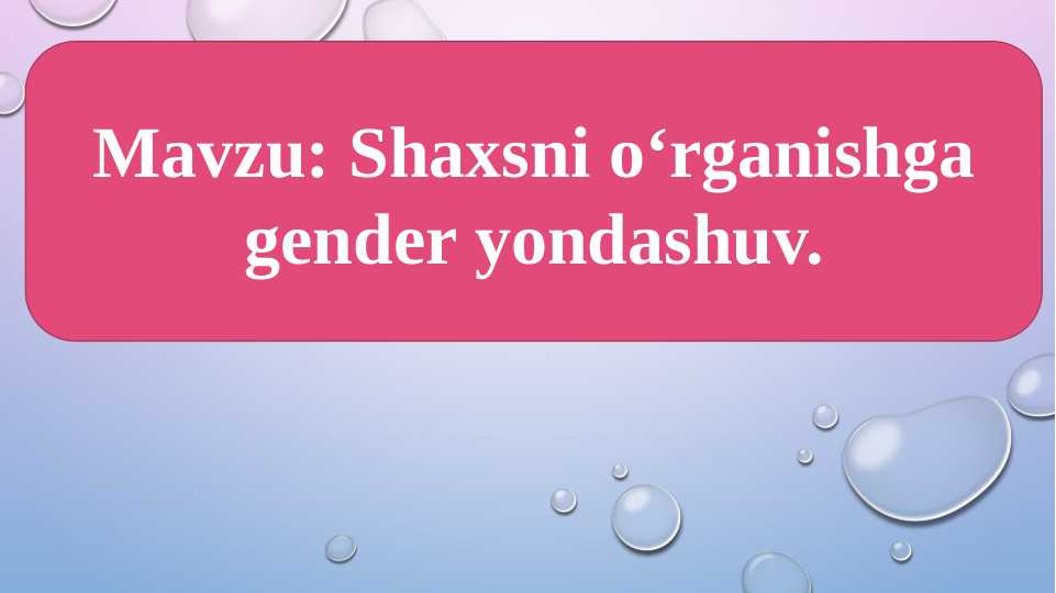 Shaxsni oʻrganishiga gender yondashuv