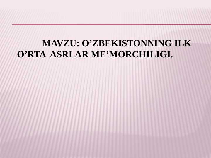 O’ZBEKISTONNING ILK O’RTA  ASRLAR ME’MORCHILIGI