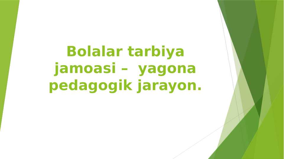 Bolalar tarbiya jamoasi yagona pedagogik jarayon
